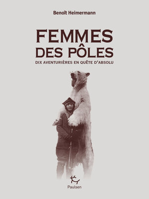 cover image of Femmes des pôles--Dix aventurières en quête d'absolu